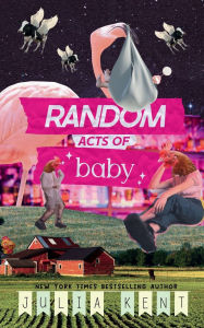 Title: Random Acts of Baby, Author: Julia Kent
