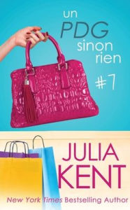 Title: Un PDG sinon rien (Un milliardaire sinon rien, tome 7), Author: Julia Kent