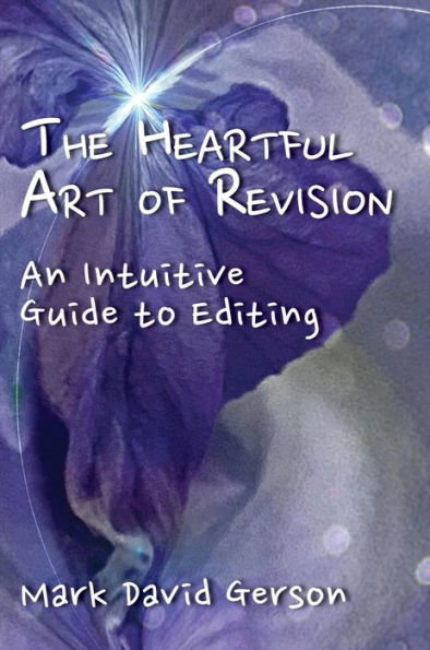 The Heartful Art of Revision: An Intuitive Guide to Editing