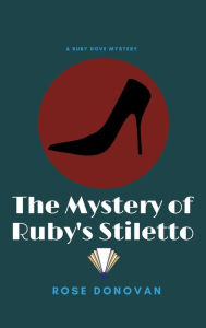 Title: The Mystery of Ruby's Stiletto (Large Print), Author: Rose Donovan