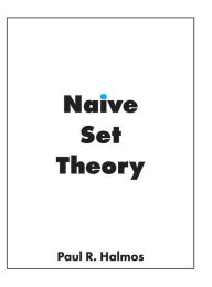 Title: Naive Set Theory, Author: Paul R Halmos