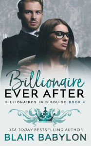 Title: Billionaire Ever After: The Wulf and Rae Epilogues: Short Stories and Novellas, Author: Blair Babylon