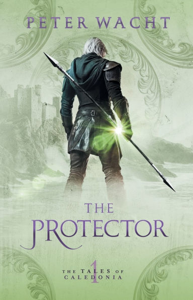 The Protector: The Tales of Caledonia, Book 1