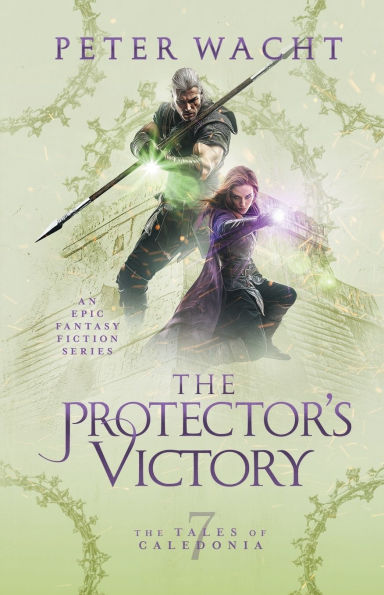 The Protector's Victory: The Tales of Caledonia, Book 7