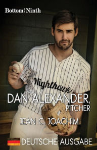 Title: Dan Alexander, Pitcher (Deutsche Ausgabe), Author: Jean C Joachim