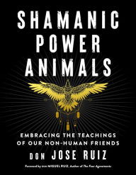 Free ebook pdfs download Shamanic Power Animals: Embracing the Teachings of Our Non-Human Friends in English 9781950253142