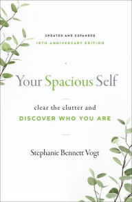 Joomla books free download Your Spacious Self: Clear the Clutter and Discover Who You Are (Updated and Expanded 10th Anniversary Edition) RTF ePub MOBI