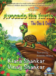 Title: Avocado the Turtle: The One and Only, Author: Kiara Shankar