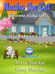 Title: Nacho the Cat: He's one picky cat . . ., Author: Kiara Shankar