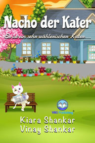 Title: Nacho der Kater: Er ist ein sehr wählerischer Kater (Nacho the Cat - German Edition), Author: Kiara Shankar