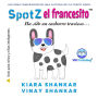 SpotZ el francesito: Ha sido un cachorro travieso . . . (SpotZ the Frenchie - Spanish Edition)