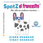 SpotZ el francesito: Ha sido un cachorro travieso . . . (SpotZ the Frenchie - Spanish Edition)