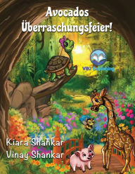 Title: Avocados ï¿½berraschungsfeier! (Avocado's Surprise Birthday Party - German Edition), Author: Kiara Shankar