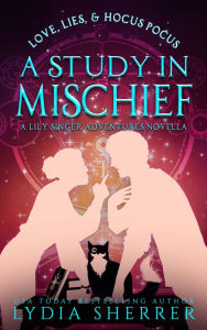 Title: Love, Lies, And Hocus Pocus A Study In Mischief, Author: Lydia Sherrer