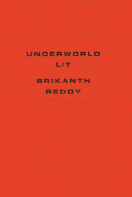 Title: Underworld Lit, Author: Srikanth Reddy