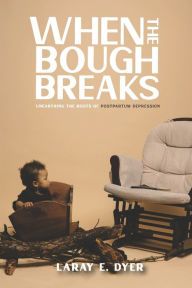 Title: When the Bough Breaks, Author: Laray Dyer