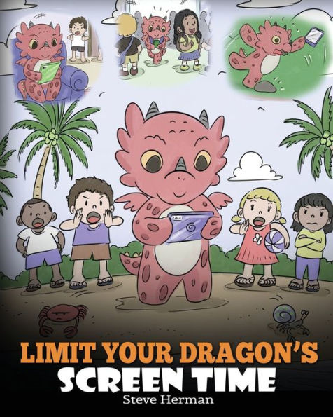 Limit Your Dragon's Screen Time: Help Dragon Break His Tech Addiction. A Cute Children Story to Teach Kids Balance Life and Technology.