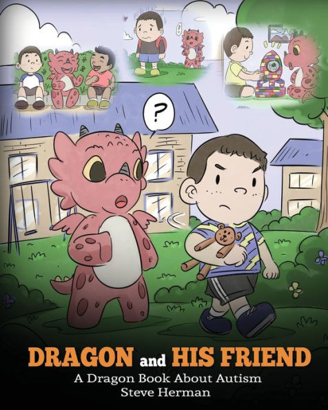 Dragon and His Friend: a Book About Autism. Cute Children Story to Explain the Basics of Autism at Child's Level.