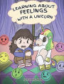 Learning about Feelings with a Unicorn: A Cute and Fun Story to Teach Kids about Emotions and Feelings.