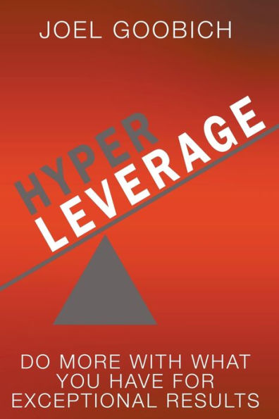 HyperLeverage: Do More With What You Have For Exceptional Results