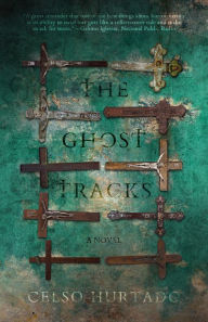 Title: The Ghost Tracks, Author: Celso Hurtado