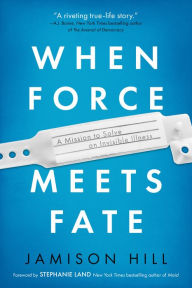 Download free accounts ebooks When Force Meets Fate: A Mission to Solve an Invisible Illness in English by Jamison Hill