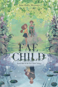 Title: Fae Child, Author: Jane-Holly Meissner