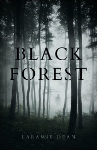 Title: Black Forest, Author: Laramie Dean