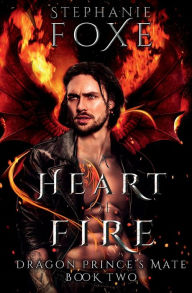 Title: A Heart of Fire, Author: Stephanie Foxe