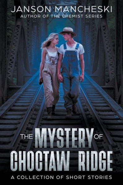 The Mystery of Choctaw Ridge: A Collection Short Stories