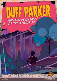 Title: Duff Parker and the Downfall of the Dystopiad, Author: J. Hill