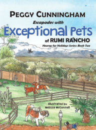 Title: Escapades with Exceptional Pets of Rumi Rancho: Hooray for Holidays Series: Book Two, Author: Peggy Cunningham