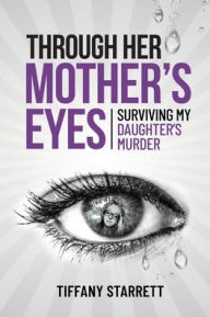 Title: Through Her Mother's Eyes, Author: Tiffany Starrett