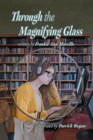 Title: Through the Magnifying Glass, Author: Frankie Ann Marcille