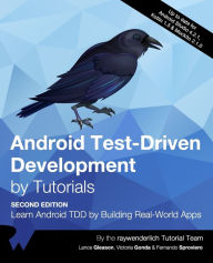 Title: Android Test-Driven Development by Tutorials (Second Edition): Learn Android TDD by Building Real-World Apps, Author: Lance Gleason