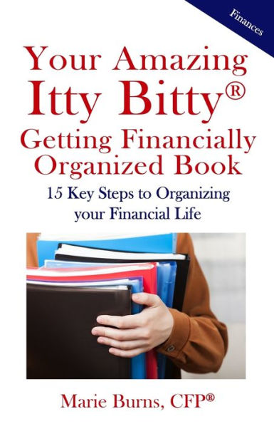 Itty Bitty(R) Getting Financially Organized Book: 15 Key Steps to Organizing your Financial Life