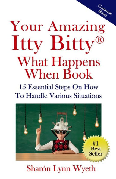 Your Amazing Itty Bitty® What Happens When Book: 15 Essential Steps On How To Handle Various Situations