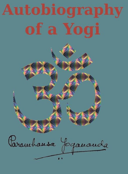 Autobiography of a Yogi: Reprint of the original (1946) Edition