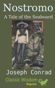 Title: Nostromo: A Tale of a Seaboard, Author: Joseph Conrad