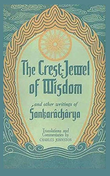 The Crest-Jewel of Wisdom: and Other Writings