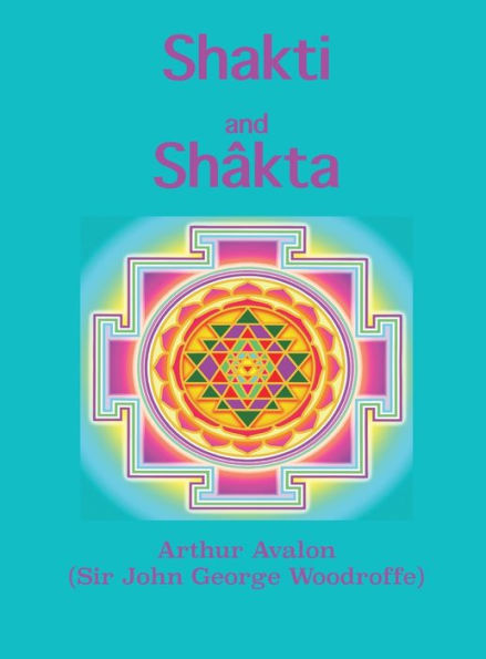 Shakti and ShÃ¯Â¿Â½kta: Essays and Addresses on the ShÃ¯Â¿Â½kta tantrashÃ¯Â¿Â½stra