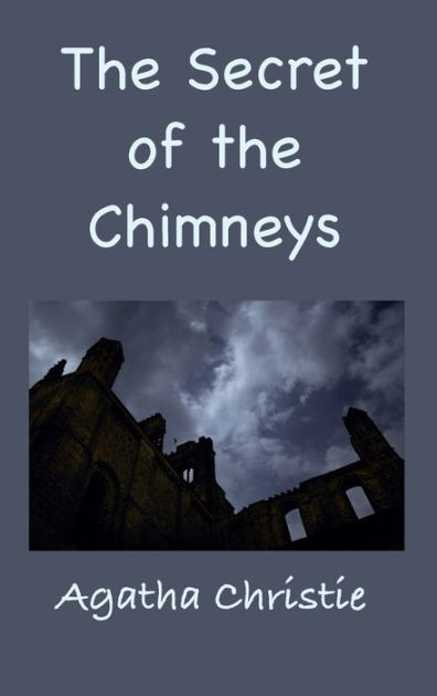 The Secret of the Chimneys by Agatha Christie, Hardcover | Barnes & Noble®