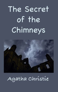 Title: The Secret of the Chimneys, Author: Agatha Christie