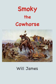 Title: Smoky: The Cowhorse, Author: Will James