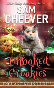 Title: Unbaked Croakies: A Magical Cozy Mystery with Talking Animals, Author: Sam Cheever