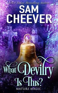 Title: What Devilry is This?: A Paranormal Women's Fiction Novel, Author: Sam Cheever