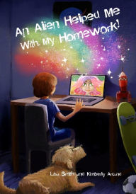 Title: An Alien Helped Me with My Homework, Author: Kimberly Arcand
