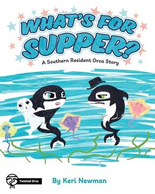 What's for Supper?: A Southern Resident Orca Story