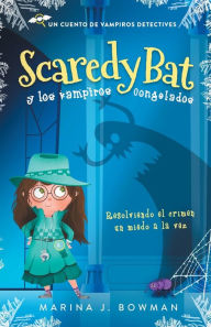 Title: Scaredy Bat y los vampiros congelados: Spanish Edition, Author: Marina J Bowman