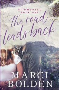 Title: The Road Leads Back, Author: Marci Bolden